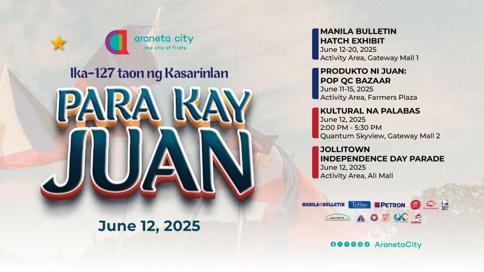 Araneta City honors Independence Day with ‘Para Kay Juan’, a showcase of Filipino spirit and creativity